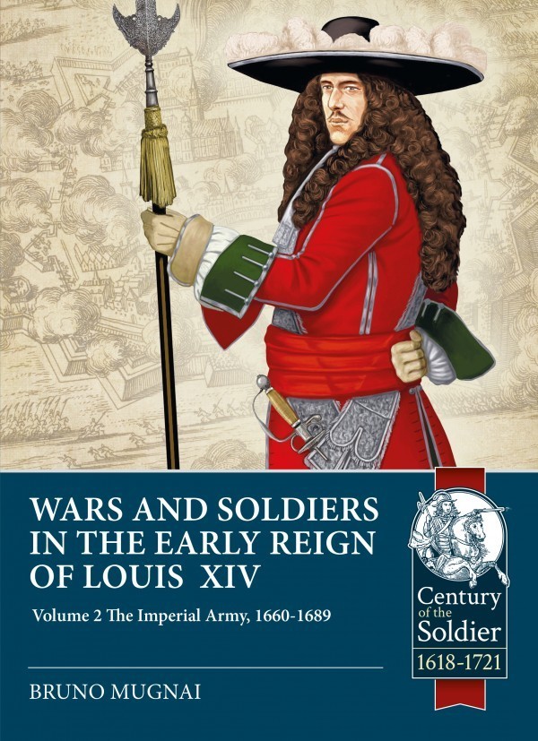 Wars And Soldiers Of The Early Reign Of Louis Xiv Volume 2 - 