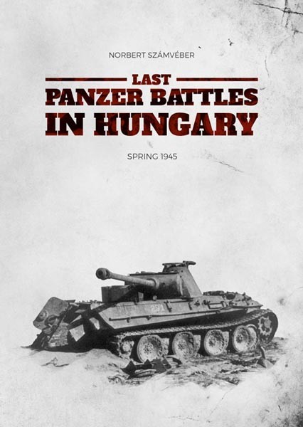 LAST PANZER BATTLES IN HUNGARY - SPRING 1945 < Mezzi corazzati