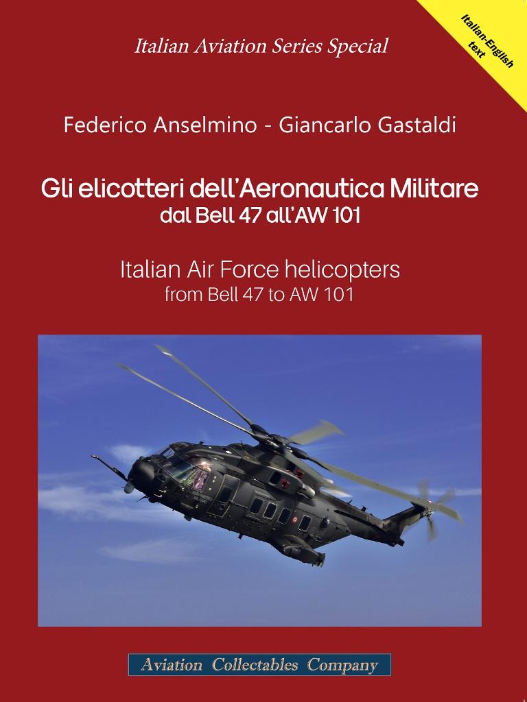 GLI ELICOTTERI DELL AERONAUTICA MILITARE DAL BELL 47 ALL AW 101