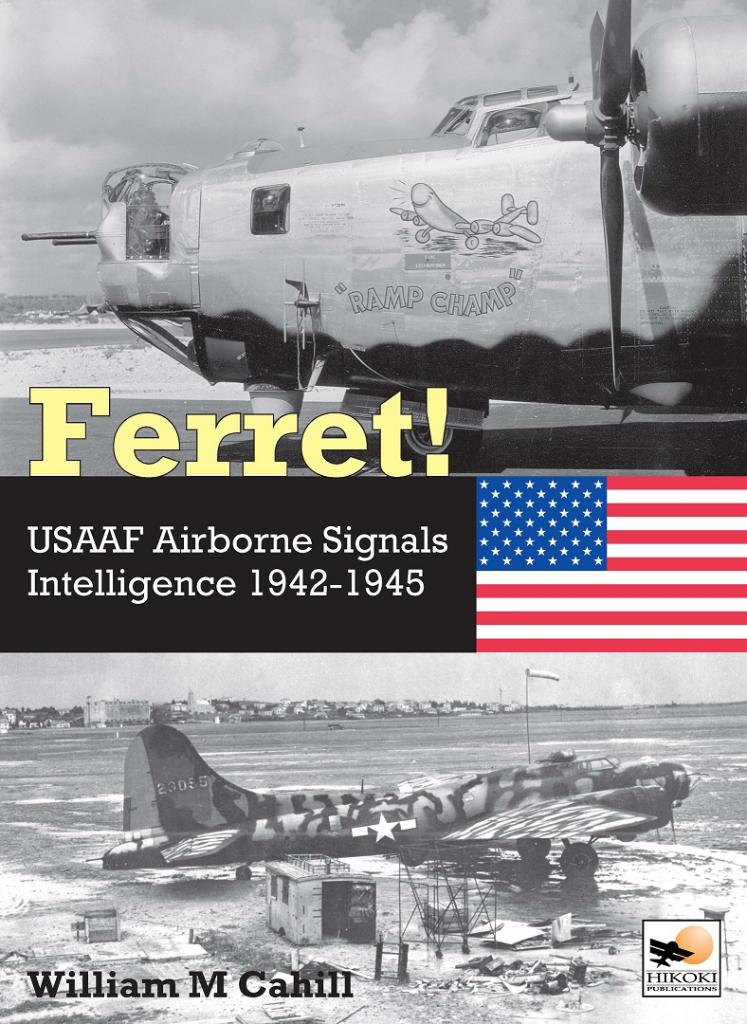 FERRET! USAAF AIRBORNE SIGNALS INTELLIGENCE1942-1945