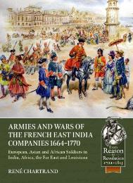 The Armies and Wars of the Sun King 1643-1715: Volume 1 - The